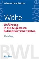 Gerrit Brösel, Ulri Döring, Ulric Döring, Ulrich Döring, Günte Wöhe, Günter Wöhe... - Einführung in die Allgemeine Betriebswirtschaftslehre