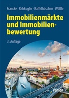 Hans-Hermann Francke, Bernd Raffelhüschen, Bernd Raffelhüschen u a, Hein Rehkugler, Heinz Rehkugler, Marco Wölfle... - Immobilienmärkte und Immobilienbewertung