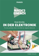 Thomas Riegler - Mach's einfach: Erste Schritte in der Elektronik
