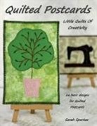 Sarah Sparkes, Tony Sparkes - Quilted Postcards - Little Quilts Of Creativity