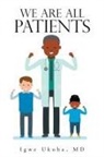 TBD, Igwe Ukoha, Igwe Ukoha MD - We Are All Patients