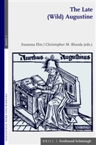 Aurelius Augustinus, Blunda, Christopher Blunda, Christopher M. Blunda, Susann Elm, Susanna Elm... - The Late (Wild) Augustine