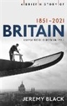 Jeremy Black - A Brief History of Britain 1851-2021