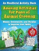 Jen Funk Weber, Grace Sandford - Amazing Activities for Fans of Animal Crossing: An Unofficial Activity Book--Mazes, Crosswords, and Puzzles to Improve Your Skills