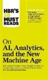Paul Daugherty, Thomas H Davenport, Thomas H. Davenport, Harvard Business Review, Michael E Porter, Michael E. Porter... - HBR's 10 Must Reads on AI, Analytics, and the New Machine Age (with bonus article "Why Every Company Needs an Augmented Reality Strategy" by Michael E. Porter and James E. Heppelmann)