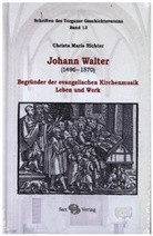 Christa Maria Richter, Geschichtsverein e V, Geschichtsverein e V, Jürge Herzog, Jürgen Herzog, Torgauer Geschichtsverein... - Johann Walter (1496-1570)