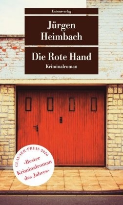 Jürgen Heimbach - Die Rote Hand - Kriminalroman. Ausgezeichnet mit dem Glauser-Preis 2020 als bester Kriminalroman des Jahres