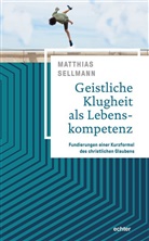 Matthias Sellmann - Geistliche Klugheit als Lebenskompetenz