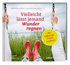 Susanne Breit-Kessler, Susann Breit-Kessler, Susanne Breit-Kessler, Muchlinsky, Muchlinsky, Frank Muchlinsky - Vielleicht lässt jemand Wunder regnen