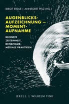 Birgit Erdle, Birgit R. Erdle, Pelz, Pelz, Annegret Pelz, Birgi R. Erdle... - Augenblicksaufzeichnung -- Momentaufnahme