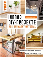 Claudia Guther - Indoor DIY-Projekte aus Baumarkt-Material