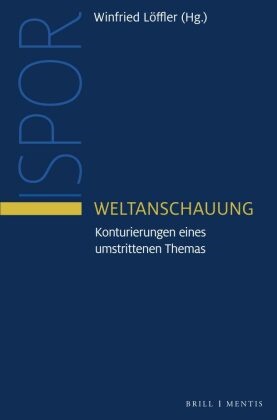 Winfrie Löffler, Winfried Löffler - Weltanschauung - Konturierungen eines umstrittenen Themas