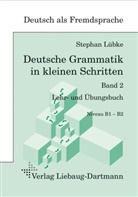 Stephan Lübke - Deutsche Grammatik in kleinen Schritten. Bd.2