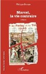Philippe Bastien - Marcel, la vie contraire
