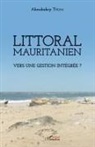 Aboubakry Thiam - Littoral mauritanien. Vers une gestion intégrée ?