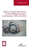 Thouraya Ben Salah Ben Ticha - Détail et humour dans l'oeuvre de Jean-Philippe Toussaint, Jean Echenoz et Christian Oster
