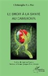 Christophe Foe Ndi - Le droit à la santé au Cameroun