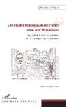 Matthieu Chillaud - Les études stratégiques en France sous la Ve République