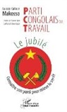 Anatole Collinet Makosso - Parti Congolais du Travail. Le jubilé