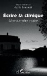 Agnès Benedetti - Ecrire la clinique