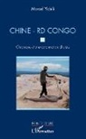 Marcel Yabili - Chine - RD Congo. Chronique d'une colonisation choisie