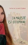 Catherine Laurent Cigdem - La majesté est ottomane