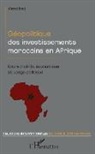 Ahmed Iraqi - Géopolitique des investissements marocains en Afrique