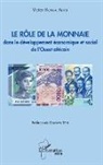 Victor Komla Alipui - Le rôle de la monnaie dans le développement économique et social de l'Ouest africain