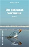 Hubert Gratien - Un attentat vertueux