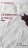 Pierre Schuster - La petite mort et Venise