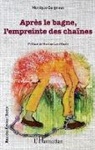 Monique Gaigneux - Après le bagne, l'empreinte des chaînes