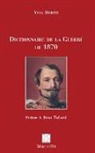 Yves Moritz - Dictionnaire de la Guerre de 1870