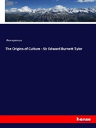 Anonymous - The Origins of Culture - Sir Edward Burnett Tylor