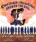 Elizabeth Baddeley, Claudia Friddell, Elizabeth Baddeley - Grace Banker and Her Hello Girls Answer the Call