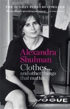 Alexandra Shulman - Clothes... and other things that matter