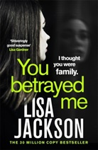 Lisa Jackson - You Betrayed Me