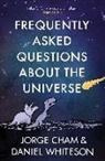Jorge Cham, Daniel Whiteson - Frequently Asked Questions About the Universe