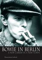 Thomas Jerome Seabrook - Bowie in Berlin: A New Career in a New Town