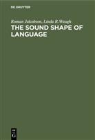 Roman Jakobson, Linda R. Waugh, Degruyter - The Sound Shape of Language