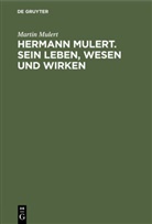 Martin Mulert, Degruyter - Hermann Mulert. Sein Leben, Wesen und Wirken