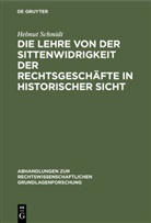 Helmut Schmidt - Die Lehre von der Sittenwidrigkeit der Rechtsgeschäfte in historischer Sicht