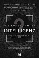 Andrea Eschbach, Andreas Eschbach, Klaus N. Frick, Stefa Lammers, Stefan Lammers, Stefan u a Lammers... - Wie künstlich ist Intelligenz?