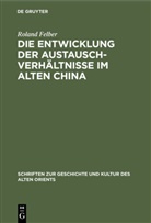 Roland Felber - Die Entwicklung der Austauschverhältnisse im Alten China