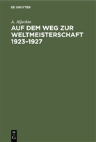 A Aljechin, A. Aljechin - Auf dem Weg zur Weltmeisterschaft 1923-1927