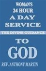 Rev Anthony Martin - Woman's 24 Hour A Day Service To GOD