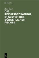 Hans Egert, Degruyter - Die Rechtsbedingung im System des bürgerlichen Rechts