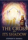 Stephen N Haskell, Ellen Rose, Tbd - The Cross and Its Shadow