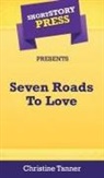 Christine Tanner - Short Story Press Presents Seven Roads To Love