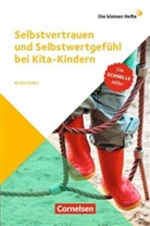 Britta Kolbe - Die kleinen Hefte: Die kleinen Hefte / Selbstvertrauen und Selbstwertgefühl bei Kita-Kindern