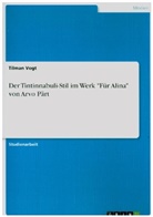 Tilman Vogt - Der Tintinnabuli-Stil im Werk "Für Alina" von Arvo Pärt